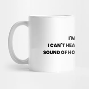 Can't Hear You Awesome Mug